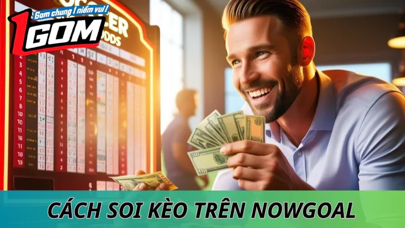 Cách Soi Kèo Trên Nowgoal Cho Người Mới